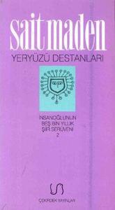 Yeryüzü Destanları - İnsanoğlunun Beş Bin Yıllık Şiir Serüveni - 2