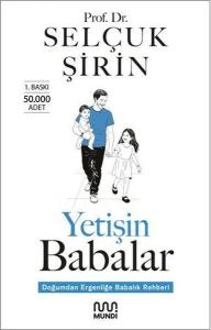 Yetişin Babalar - Doğumdan Ergenliğe Babalık Rehberi