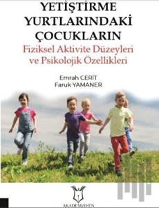 Yetiştirme Yurtlarındaki Çocukların Fiziksel Aktivite Düzeyleri ve Psikolojik Özellikleri