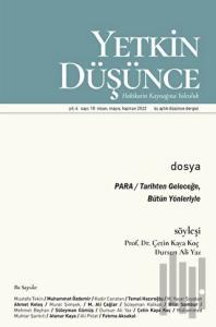 Yetkin Düşünce Dergisi Yıl: 4 Sayı: 18 - Nisan, Mayıs, Haziran 2022
