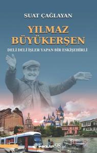 Yılmaz Büyükerşen - Deli Deli İşler Yapan Bir Eskişehirli