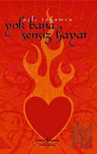 Yok Bana Sensiz Hayat (dostluk için bir arggghhh! kitabı)