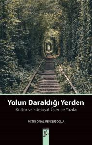 Yolun Daraldığı Yerden-Kültür ve Edebiyat Üzerine Yazılar