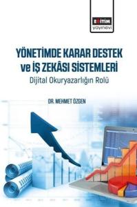Yönetimde Karar Destek ve İş Zekası Sistemleri - Dijital Okuryazarlığın Rolü