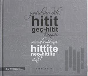 Yontuların Dili: Hitit Geç-Hitit Dünyası (Ciltli)