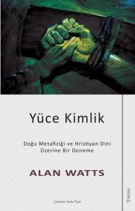 Yüce Kimlik - Doğu Metafiziği ve Hristiyan Dini Üzerine Bir Deneme