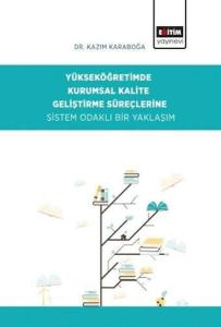 Yükseköğretimde Kurumsal Kalite Geliştirme Süreçlerine Sistem Odaklı Bir Yaklaşım