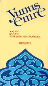Yunus Emre Yaşamı / Sanatı / Şiirlerinden Seçmeler