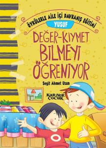 Yusuf Değer-Kıymet Bilmeyi Öğreniyor-Öykülerle Aile İçi Davranış Eğitimi