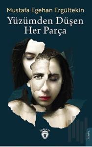 Yüzümden Düşen Her Parça
