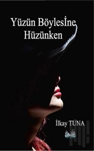 Yüzün Böylesine Hüzünken