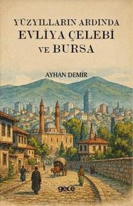 Yüzyılların Ardında Evliya Çelebi ve Bursa