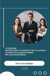 Z Kuşağının Profesyonel ve Maneviyat Boyutlarında Öz Kimlik Algılaması Üzerine Bir Alan Araştırması