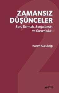 Zamansız Düşünceler: Soru Sormak-Sorgulamak ve Sorumluluk