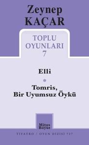 Zeynep Kaçar Toplu Oyunları 7 - Elli - TomrisBir Uyumsuz Öykü