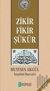 Zikir, Fikir, Şükür