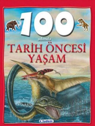100 Adımda Tarih Öncesi Yaşam (Ciltli)