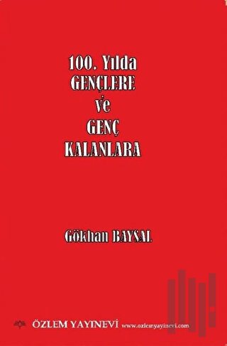 100. Yılda Gençlere ve Genç Kalanlara