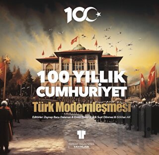 100 Yıllık Cumhuriyet: Türk Modernleşmesi (Ciltli)