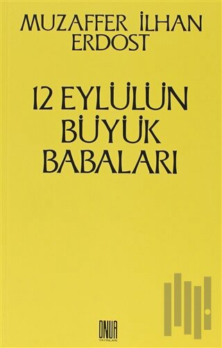 12 Eylül’ün Büyük Babaları