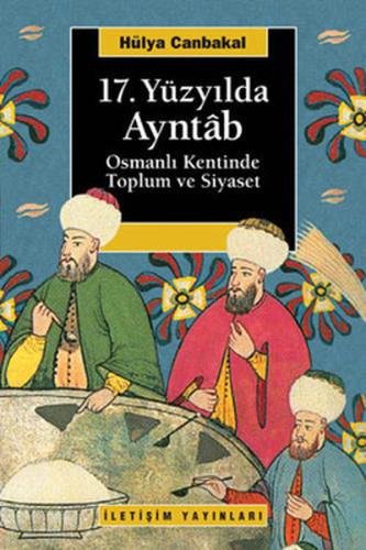 17.Yüzyılda Ayntb Osmanlı Kentinde Toplum ve Siyaset