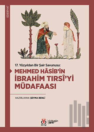 17. Yüzyıldan Bir Şair Savunusu: Mehmed Hasib’in İbrahim Tırsi’yi Müdafaası