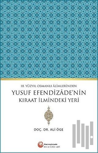 18. Yüzyıl Osmanlı Alimlerinden Yusuf Efendizade'nin Kıraat İlmindeki Yeri