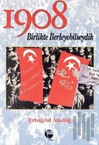 1908 Birlikte İlerleyebilseydik