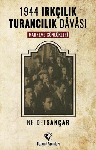 1944 Irkçılık Turancılık Davası-Mahkeme Günlükleri