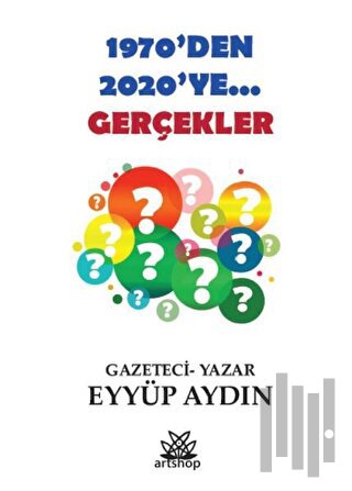 1970’Den 2020’Ye... Gerçekler