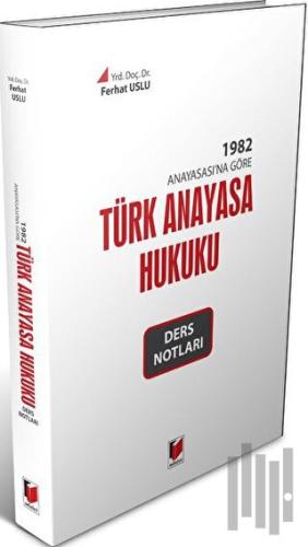 1982 Anayasa'sına Göre Türk Anayasa Hukuku Ders Notları