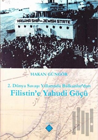 2. Dünya Savaşı Yıllarında Balkanlar'dan Filistin'e Yahudi Göçü | Kita