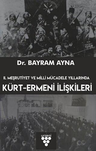 2. Meşrutiyet ve Milli Mücadele Yıllarında Kürt-Ermeni İlişkileri