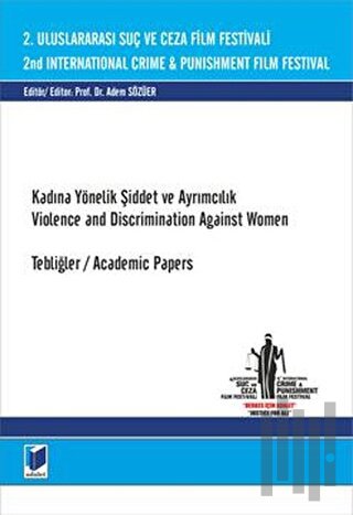 2. Uluslararası Suç ve Ceza Film Festivali : Kadına Yönelik Şiddet ve Ayrımcılık