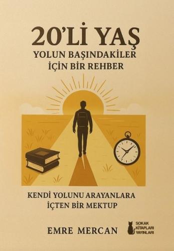 20'li Yaş - Yolun Başındakiler İçin Bir Rehber - Kendi Yolunu Arayanlara İçten Bir Mektup