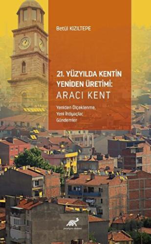 21. Yüzyılda Kentin Yeniden Üretimi