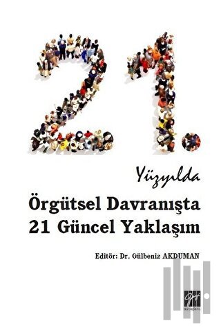 21. Yüzyılda Örgütsel Davranışta 21 Güncel Yaklaşım