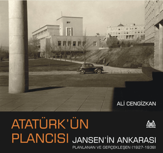 Atatürk’ün Plancısı Jansen’in Ankarası | Kitap Ambarı