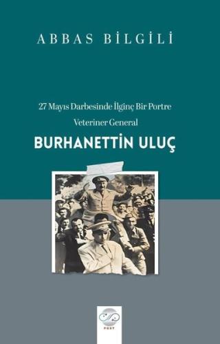 27 Mayıs Darbesinde İlginç Bir Portre: Veteriner General: Burhanettin Uluş