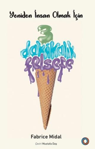 3 Dakikalık Felsefe - Yeniden İnsan Olmak İçin