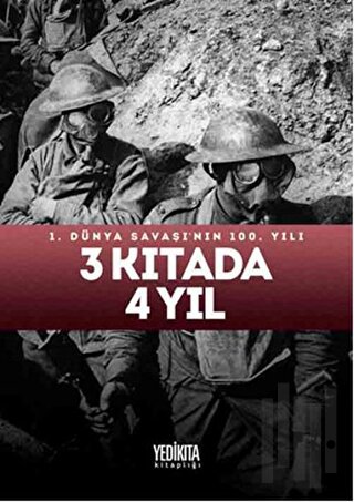 3 Kıtada 4 Yıl : 1.Dünya Savaşı'nın 100. Yılı (Ciltli) | Kitap Ambarı