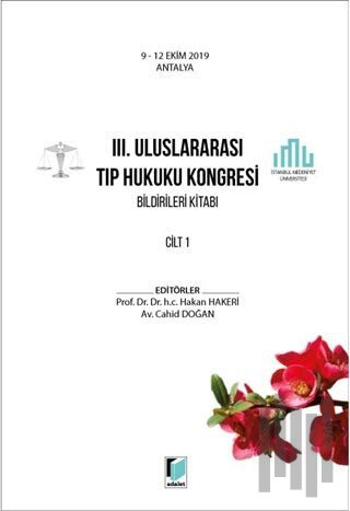 3. Uluslararası Tıp Hukuku Kongresi Bildirileri Kitabı Cilt 1