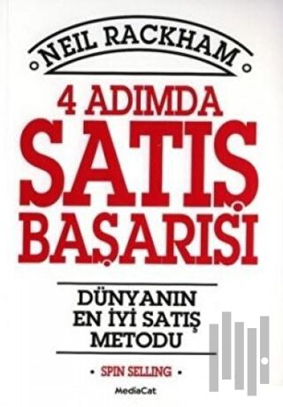 4 Adımda Satış Başarısı Dünyanın En İyi Satış Metodu: Spin Selling
