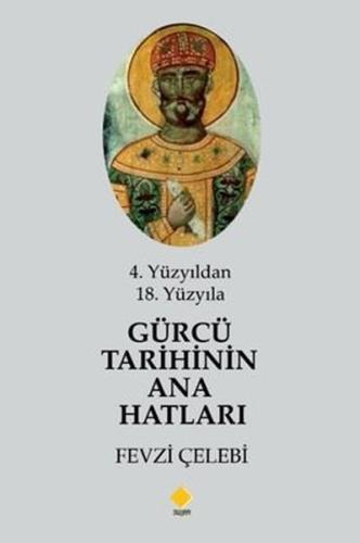 4. Yüzyıldan 18. Yüzyıla Gürcü Tarihinin Ana Hatları | Kitap Ambarı