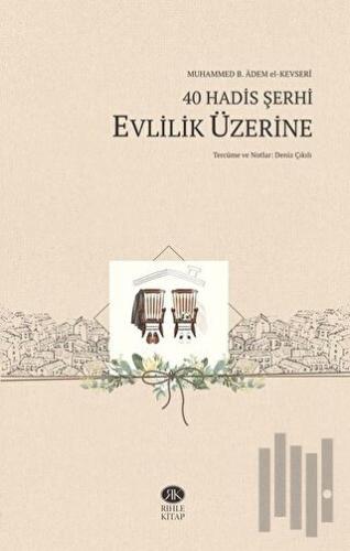 40 Hadis Şerhi - Evlilik Üzerine