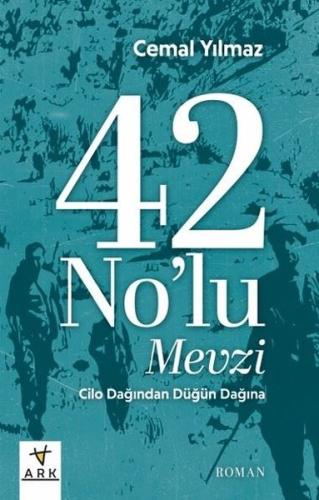 42 No'lu Mevzi - Cilo Dağı'ndan Düğün Dağı'na