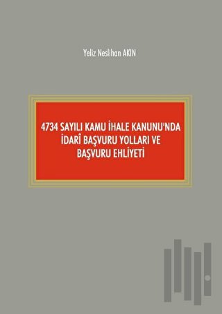 4734 Sayılı Kamu İhale Kanunu'nda İdari Başvuru Yolları ve Başvuru Ehliyeti