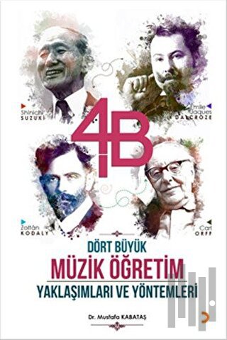4B Dört Büyük Müzik Öğretim Yaklaşımları ve Yöntemleri