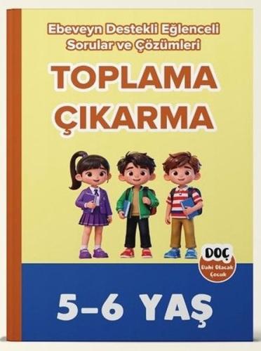 5 - 6 Yaş Toplama Çıkarma - Ebeveyn Destekli Eğlenceli Sorular ve Çözümleri