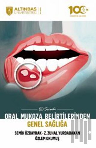 50 Soruda Oral Mukoza Belirtilerinden Genel Sağlığa